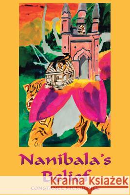 Nanibala's Belief Constance Mukherjee 9781504327862 Balboa Press