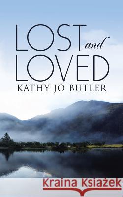 Lost and Loved Kathy Jo Butler 9781504328753 Balboa Press