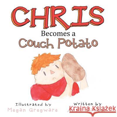 Chris Becomes a Couch Potato Anna Carter 9781504329262
