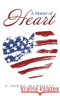 A Matter of Heart S. Jones-Marshall 9781504329934 Balboa Press
