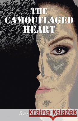 The Camouflaged Heart Susie Guckin 9781504330312 Balboa Press