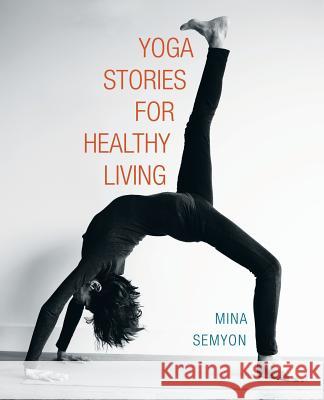 Yoga Stories for Healthy Living Mina Semyon 9781504333245 Balboa Press