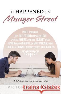 It Happened on Munger Street: A Spiritual Journey into Awakening Hartland, Victoria 9781504333870