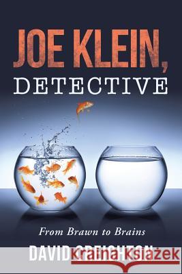 Joe Klein, Detective: From Brawn to Brains David Creighton 9781504334198 Balboa Press