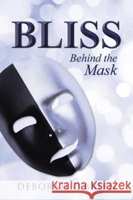 Bliss: Behind the Mask Deborah O'Brien 9781504334433 Balboa Press