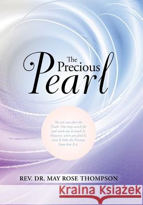 The Precious Pearl Rev Dr May Rose Thompson 9781504334655