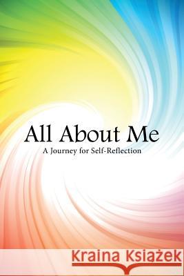 All About Me: A Journey for Self-Reflection Brocious, Francine 9781504336178