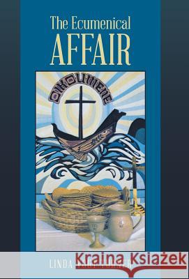 The Ecumenical Affair Linda Vogt Turner 9781504338103 Balboa Press