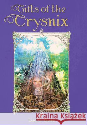 Gifts of the Crysnix Lisa G. Shore 9781504339674 Balboa Press