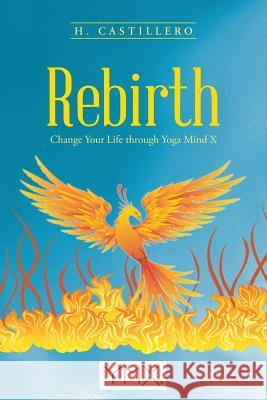 Rebirth: Change Your Life through Yoga Mind X Castillero, H. 9781504339858 Balboa Press