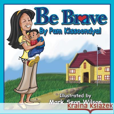 Be Brave Pam Kissoondyal 9781504340106 Balboa Press