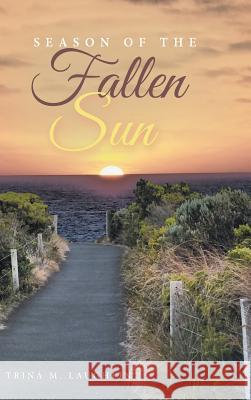 Season of the Fallen Sun Trina M. Laughlin 9781504340465
