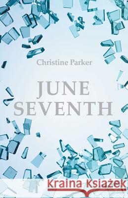 June Seventh Christine Parker 9781504341141 Balboa Press