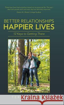 Better Relationships Happier Lives: 12 Keys to Getting There Turner, Terry 9781504341264
