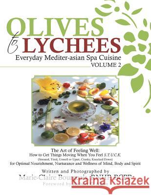 Olives to Lychees: Everyday Mediter-asian Spa Cuisine Volume 2 Marie-Claire Bourgeois 9781504341691