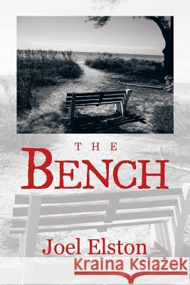 The Bench Joel Elston 9781504342391 Balboa Press
