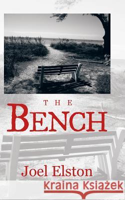 The Bench Joel Elston 9781504342414 Balboa Press