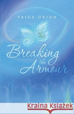 Breaking the Armour Paige Orion 9781504342728