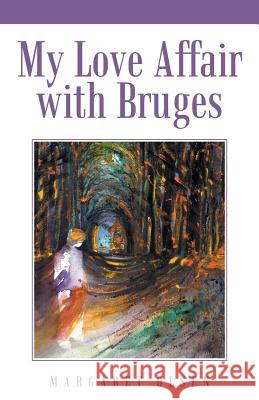 My Love Affair with Bruges Margaret Olsen 9781504343930
