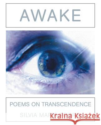 Awake: Poems on Transcendence Silvia Maria Porro 9781504345484 Balboa Press