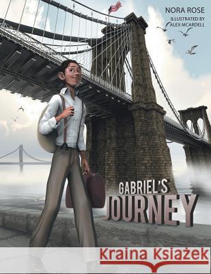 Gabriel's Journey Nora Rose, Alex McArdell 9781504346832