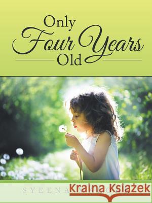 Only Four Years Old Syeena Malone 9781504347211 Balboa Press