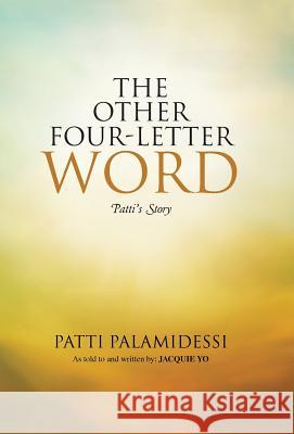 The Other Four-Letter Word: Patti's Story Patti Palamidessi 9781504347303