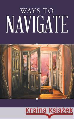 Ways to Navigate Walter Lacey 9781504347433 Balboa Press