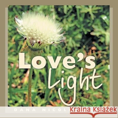 Love's Light Dana Nicole Haley 9781504350501