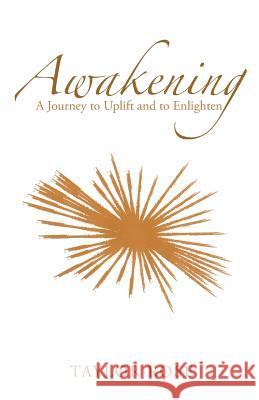 Awakening: A Journey to Uplift and to Enlighten Taylor Rose 9781504350624 Balboa Press
