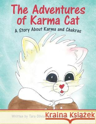 The Adventures of Karma Cat: A Story About Karma and Chakras Olivia, Tara 9781504350761 Balboa Press