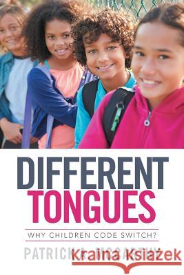 Different Tongues: Why Children Code Switch? Patrick A McCarthy 9781504351485