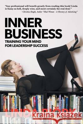 Inner Business: Training Your Mind for Leadership Success Linda Bjork 9781504352215 Balboa Press