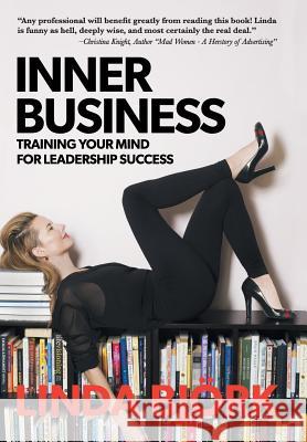 Inner Business: Training Your Mind for Leadership Success Linda Bjork 9781504352239