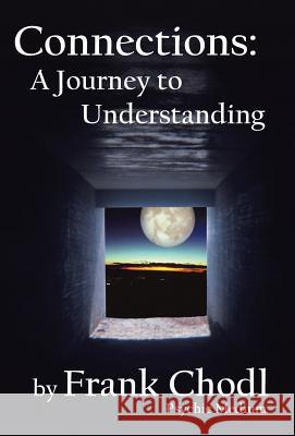 Connections: A Journey to Understanding Frank Chodl 9781504353052 Balboa Press