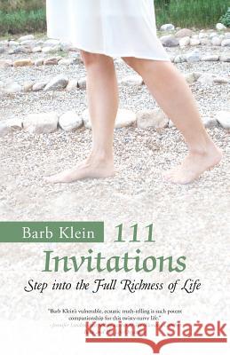 111 Invitations: Step in to the Full Richness of Life Barb Klein 9781504355261 Balboa Press