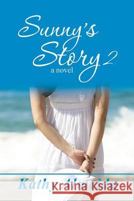 Sunny's Story 2 Kathy Almeida 9781504356749 Balboa Press