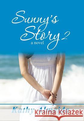 Sunny's Story 2 Kathy Almeida 9781504356763 Balboa Press