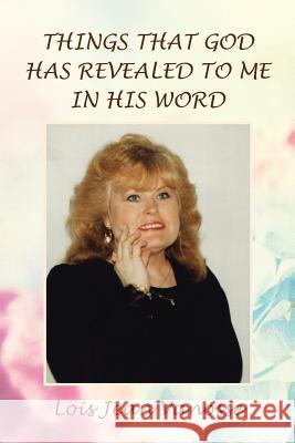 Things That God Has Revealed to Me in His Word Lois Jean Vanosse 9781504357104 Balboa Press