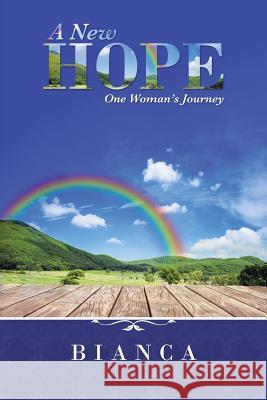 A New Hope: One Woman's Journey Bianca 9781504357944
