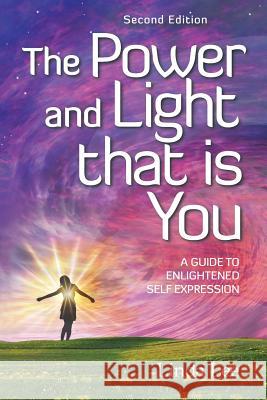 The Power and Light that is You: A Guide to Enlightened Self Expression Linda Lee 9781504358286