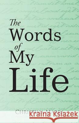 The Words of My Life Christina Marra 9781504358552 Balboa Press