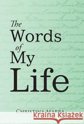 The Words of My Life Christina Marra 9781504358569 Balboa Press