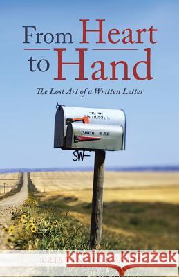 From Heart to Hand: The Lost Art of a Written Letter Kristin Horvath 9781504358675