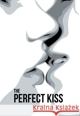 The Perfect Kiss S R Blom 9781504359276 Balboa Press