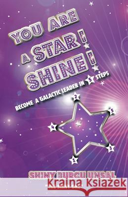 You Are a Star! Shine! Shiny Burcu Unsal 9781504361446