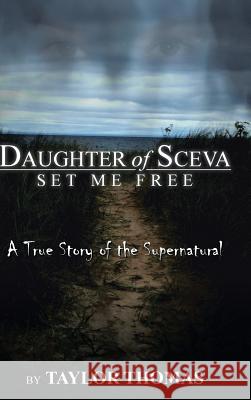 Daughter of Sceva: Set me free Taylor Thomas 9781504361613