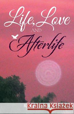 Life, Love and Afterlife R W Bostwick 9781504361620 Balboa Press