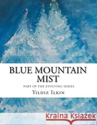 Blue Mountain Mist: Let's Evolve Yildiz Ilkin 9781504362238