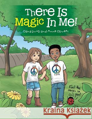 There Is Magic In Me! Dana Livoti, Anne Oliveri 9781504363877 Balboa Press